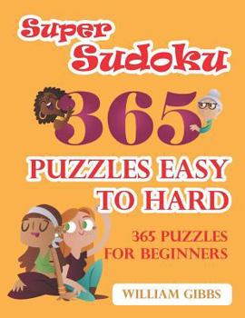 Paperback Super Sudoku 365 Puzzles: Easy to Hard: 365 Puzzles for Beginners Book