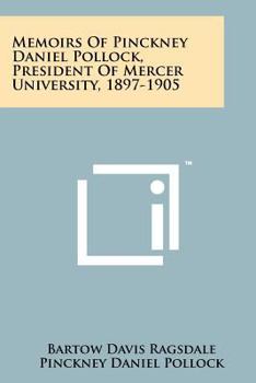 Paperback Memoirs of Pinckney Daniel Pollock, President of Mercer University, 1897-1905 Book