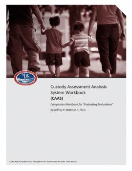 Spiral-bound Custody Assessment Analysis System Workbook (CAAS) Companion Workbook for "Evaluating Evaluations" Book