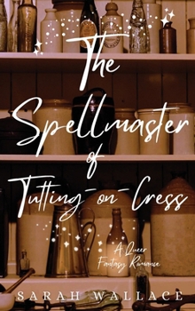 Hardcover The Spellmaster of Tutting-on-Cress: A Queer Fantasy Romance Book