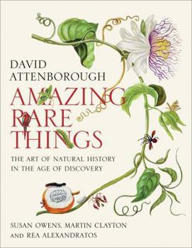 Paperback Amazing Rare Things: The Art of Natural History in the Age of Discovery Book