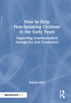 Hardcover How to Help Non-Speaking Children in the Early Years: Supporting Communication Through Joy and Connection Book