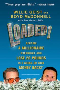 Paperback Loaded!: Become a Millionaire Overnight and Lose 20 Pounds in 2 Weeks, or Your Money Back! Book