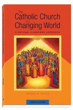 Paperback The Catholic Church in a Changing World: A Vatican II-Inspired Approach Book