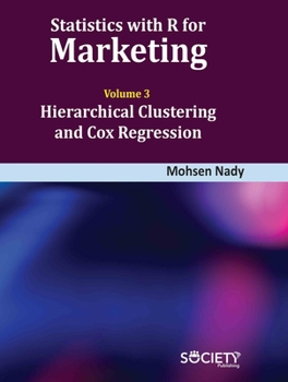 Library Binding Statistics with R for Marketing: Volume 3 Hierarchical Clustering and Cox Regression Book