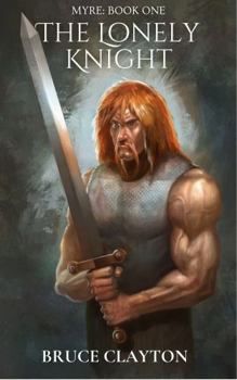 Paperback The Lonely Knight: A Myre Novel Book