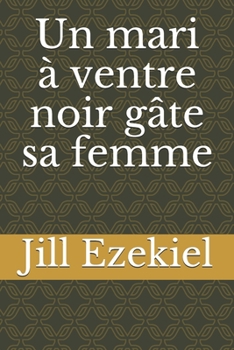 Paperback Un mari ? ventre noir g?te sa femme [French] Book