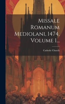 Hardcover Missale Romanum Mediolani, 1474, Volume 1... [Latin] Book
