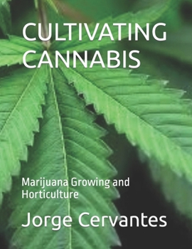 Paperback Cultivating Cannabis: Marijuana Growing and Horticulture Book