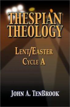 Paperback Thespian Theology: Lent/Easter, Cycle A Book