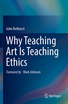 Paperback Why Teaching Art Is Teaching Ethics Book