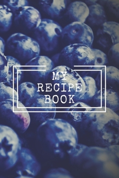 MY RECIPE BOOK: Cooking Notepad for beginners and for professional chefs. Blank recipes book to write in. Save and organize Your best cooking recipe, ... planner, notebook. (6" x 9" 110pages)