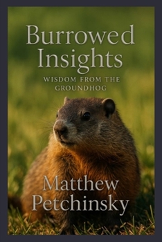 Burrowed Insights: Wisdom from the Groundhog (Apophis Groundhog)