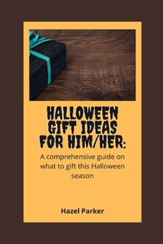 Paperback Halloween gift ideas for him/her: A comprehensive guide on what to gift this Halloween season Book