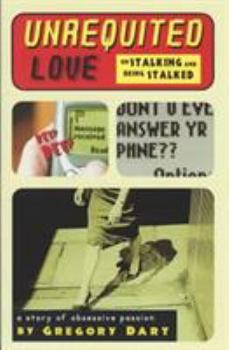 Paperback Unrequited Love: On Stalking and Being Stalked a Tale of Destructive Passion Book