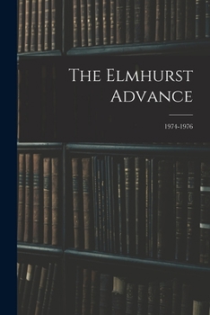 Paperback The Elmhurst Advance; 1974-1976 Book