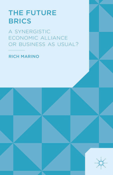 Paperback The Future Brics: A Synergistic Economic Alliance or Business as Usual? Book
