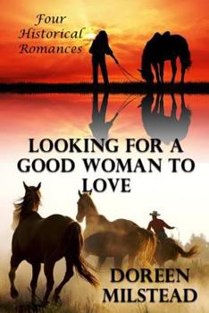 Paperback Looking For A Good Woman To Love: Four Historical Romances Book