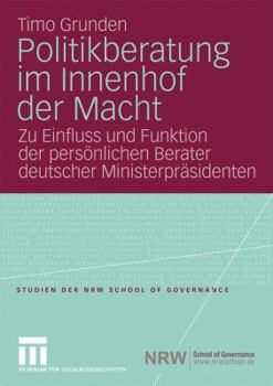 Paperback Politikberatung Im Innenhof Der Macht: Zu Einfluss Und Funktion Der Persönlichen Berater Deutscher Ministerpräsidenten [German] Book