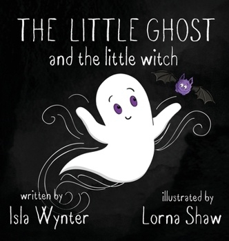 The Little Ghost and the Little Witch: A Children's Picture Book not just for Halloween