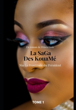 Paperback La SaGa des Kouamé Tome 1: Nia La Prostituée du Président [French] Book