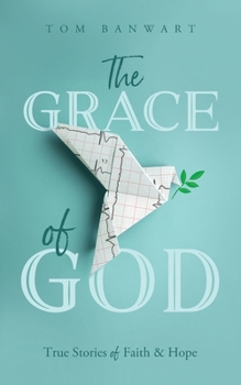 Paperback The Grace of God: True Stories of Faith and Hope Book