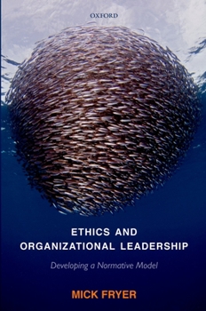 Hardcover Ethics and Organizational Leadership: Developing a Normative Model Book