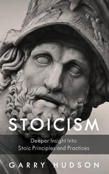 Paperback Stoicism: A Deeper Insight Into Stoic Principles and Practices Book