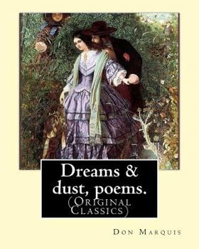 Paperback Dreams & dust, poems. By: Don Marquis: (Original Classics) Book