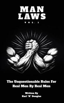 Paperback MAN LAWS: The Unquestionable Rules For Real Men By Real Men Book