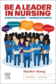 Paperback Be a Leader in Nursing: A Practical Guide for Nursing Students Book