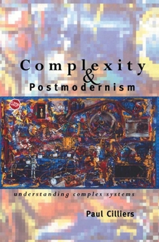Paperback Complexity and Postmodernism: Understanding Complex Systems Book