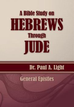 Paperback A Bible Study on Hebrews Through Jude Book