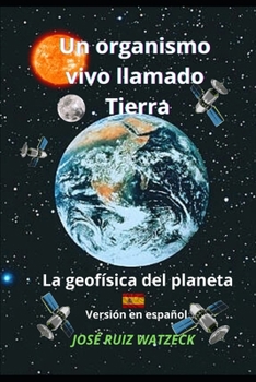 Un Organismo Vivo Llamado: La Geofísica del Planeta