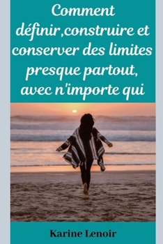 Paperback Comment définir, construire et conserver des limites presque partout, avec n'importe qui [French] Book