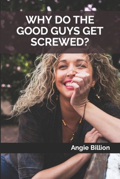 Paperback Why Do the Good Guys Get Screwed? Book