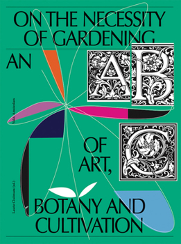 Paperback On the Necessity of Gardening: An ABC of Art, Botany and Cultivation Book