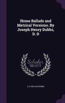 Hardcover Home Ballads and Metrical Versions. By Joseph Henry Dubbs, D. D Book