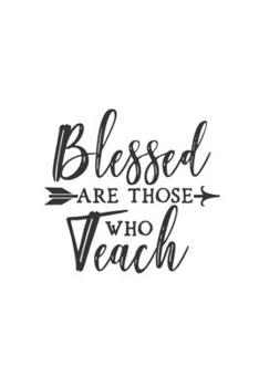 Blessed Are Those Who Teach: Lined Blank Notebook Journal With Funny Sassy Sayings, Great Gifts For Coworkers, Employees, Women, And Family