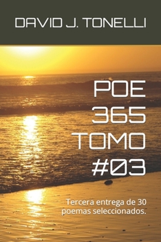 POE 365 TOMO #03: Tercera entrega de 30 poemas seleccionados.
