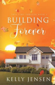 Building Forever - Book #1 of the This Time Forever