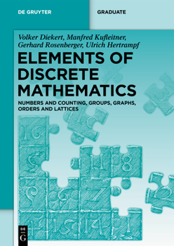 Paperback Elements of Discrete Mathematics: Numbers and Counting, Groups, Graphs, Orders and Lattices Book