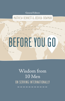 Paperback Before You Go: Wisdom from Ten Men on Serving Internationally Book