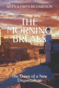 The Morning Breaks: The Dawn of a New Dispensation