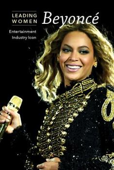 Beyonce: Entertainment Industry Icon - Book  of the Leading Women