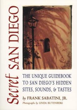 Paperback Secret San Diego: The Unique Guidebook to San Diego's Hidden Sites, Sounds, & Tastes Book