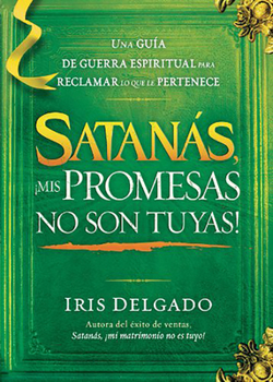Paperback Satanás, ¡Mis Promesas No Son Tuyas! / Satan, You Can't Have My Promises: The Sp Iritual Warfare Guide to Reclaim What's Yours [Spanish] Book