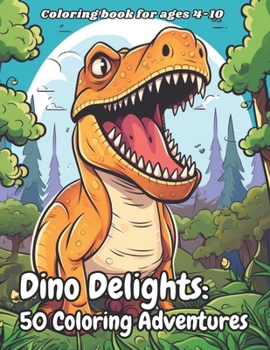 Paperback Dino Delights 50 Coloring Adventures: Educational and Entertaining Dinosaur Coloring Book