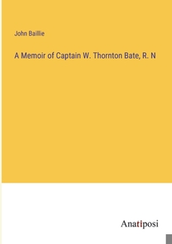 Paperback A Memoir of Captain W. Thornton Bate, R. N Book