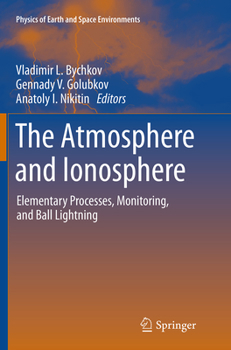 Paperback The Atmosphere and Ionosphere: Elementary Processes, Monitoring, and Ball Lightning Book